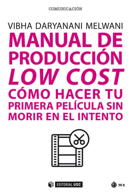 Manual de Produccion Low Cost Como Hacer tu Primera Pelicul