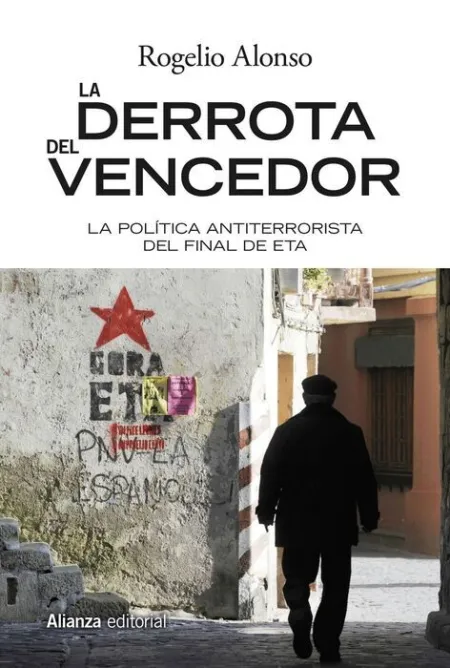 La Derrota del Vencedor. La Politica Antiterrorista del Final de Eta