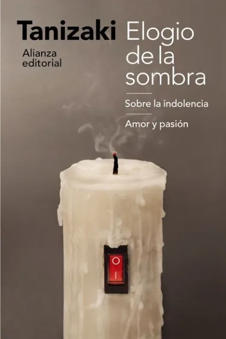 Elogio de la Sombra/Sobre la Indolencia/Amor y Pasión