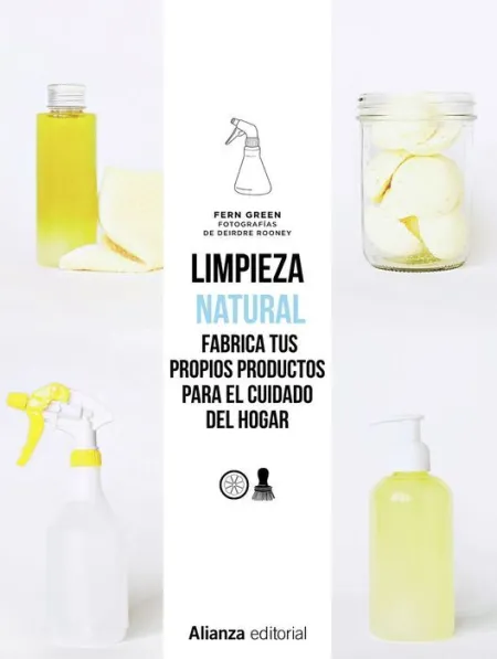 Limpieza Natural. Frabrica Tus Propios Productos para el Cuidado del Hogar