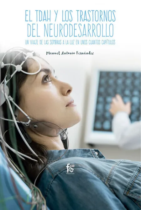 El Tdah y los Transtornos de Neurodesarrollo. Un Viaje de las Sombras a la Luz en unos Cuantos Capitulos
