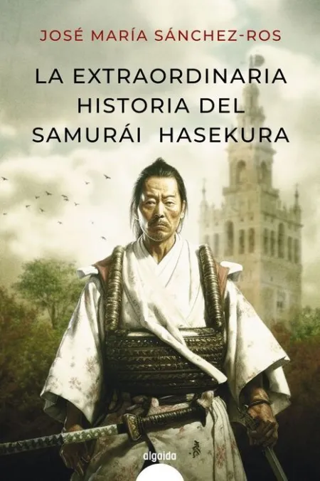 La Extraordinaria Historia del Samurai Hasekura