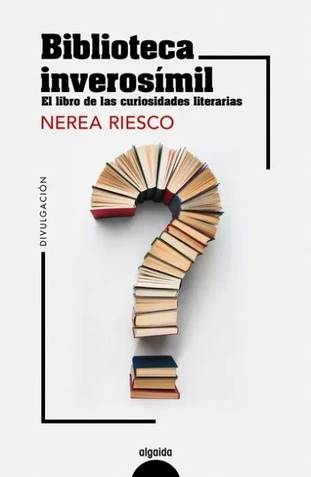 Biblioteca Inverosimil. El Libro de las Curiosidades Literarias