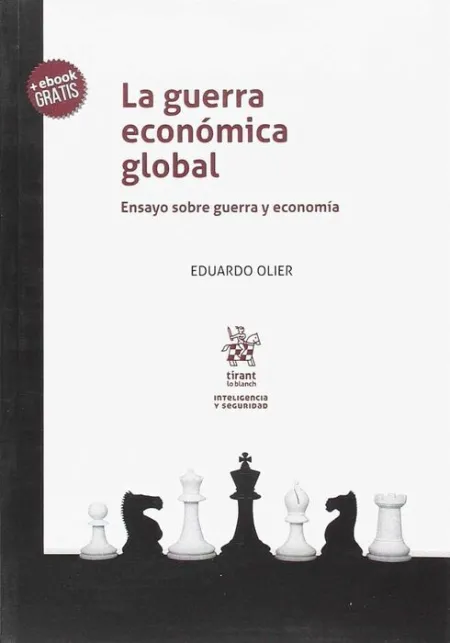 La Guerra Económica Global. Ensayo Sobre Guerra y Economía