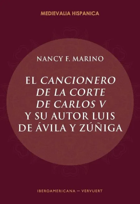 El Cancionero de la Corte de Carlos V y Su Autor, Luis de Ã?ÂVila y Zã?Âºã?Â±Iga