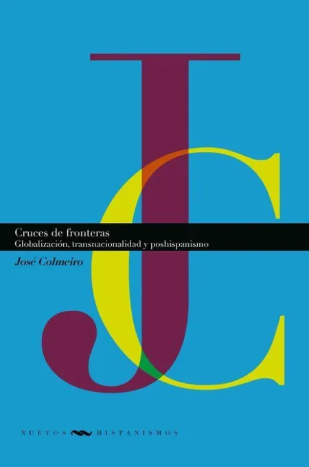 Cruces de Fronteras : Globalizacion, Transnacionalidad y Poshispa