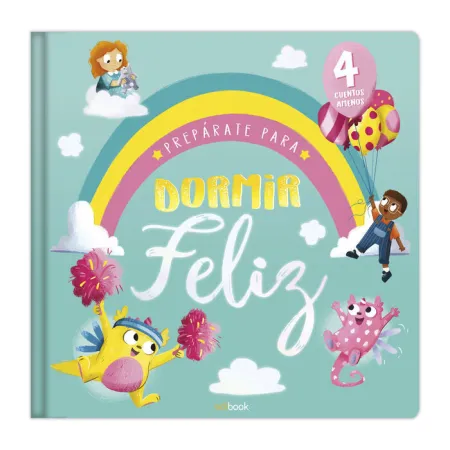 Preparate para Dormir Feliz,4 Cuentos Amenos