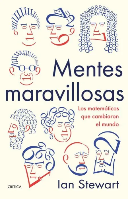 Mentes Maravillosas. Los Matemáticos que Cambiaron el Mundo