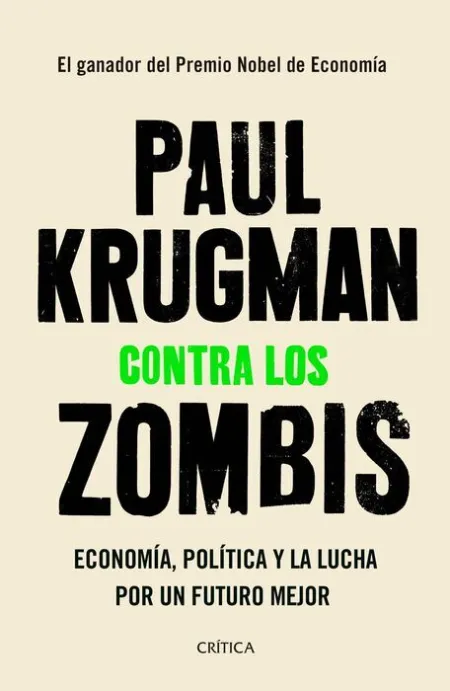 Contra los Zombis. Economía, Política y la Lucha por un Futuro Mejor