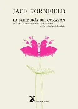 Sabiduria del Corazon, la. Una Guia a las Enseñanzas Universales