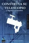 Construya Su Telescopio y Algunos Accesorios
