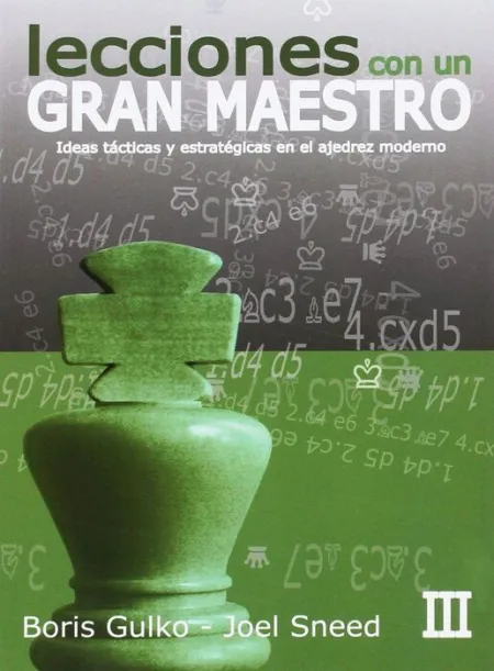 T3 Lecciones de un Gran Maestro. Ideas Tacticas y Estrategicas en el Ajedrez Moderno