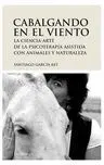 Cabalgando en el Viento. La Ciencia-Arte de la Psicoterapia...