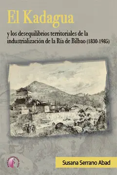 El Kadagua y los Desequilibrios Territoriales de la Industrializaciã?Â³N de la Rã?Â¡A de Bilbao (1830-1985