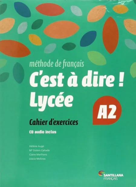 016 C'est a Dire Lycee A2 Exercices + Cd