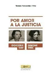 Por Amor a la Justicia. Simone Weil y Dorothy Day.