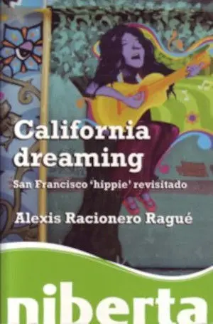 California Dreaming. San Francisco 'Hippie' Revisitado
