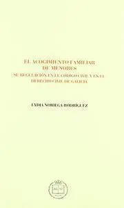 El Acogimiento Familiar de Menores, Su Regulación en el Código Civil y en el Derecho Civil de Galici