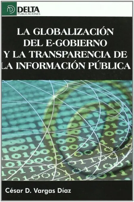 La Globalizaciã?Â³N del E-Gobierno y la Transparencia de la Informaciã?Â³N Pã?Âºblica