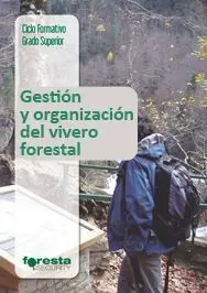 Técnico Superior en Gestión Forestal y del Medio Natural. Gestión y Organización del Vivero Forestal