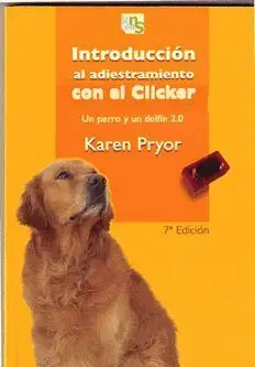 Introduccion Al Adiestramiento con el Clicker. Un Perro y un...