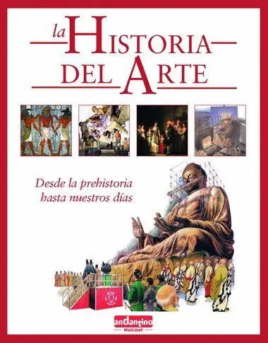 Historia del Arte, la. Desde la Prehistoria Hasta nuestros Dias..