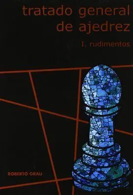 T1 Tratado General de Ajedrez: Rudimentos