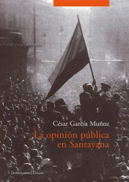 Opinion Publica en Santayana, la (Inactuales)