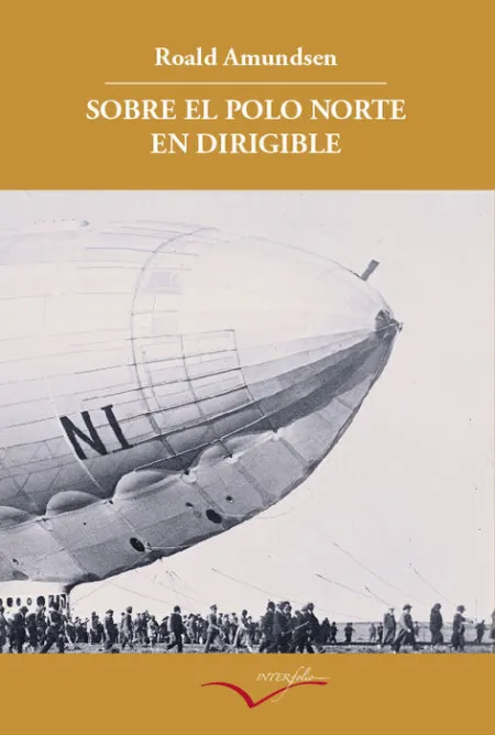 Sobre el Polo Norte en Dirigible. Relato de la Expedicion de...