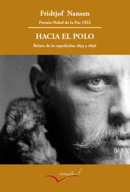 Hacia el Polo. Relato de la Expedicion del Fram de 1893 a 1896.