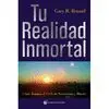 Realidad Inmortal, tu. Como Romper el Ciclo de Nacimiento y...