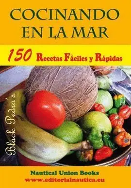 Cocinando en la Mar. 150 Recetas Faciles y Rapidas. 
