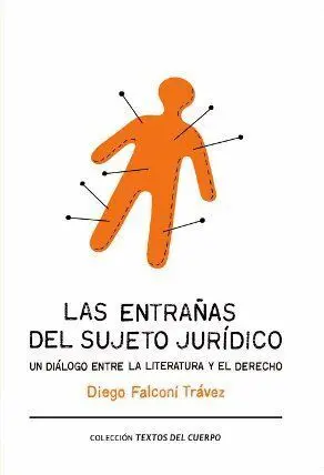 Las Entraã?Â±As del Sujeto Jurã?Â­dico. Un Diã?Â¡Logo entre la Literatura y el Derecho