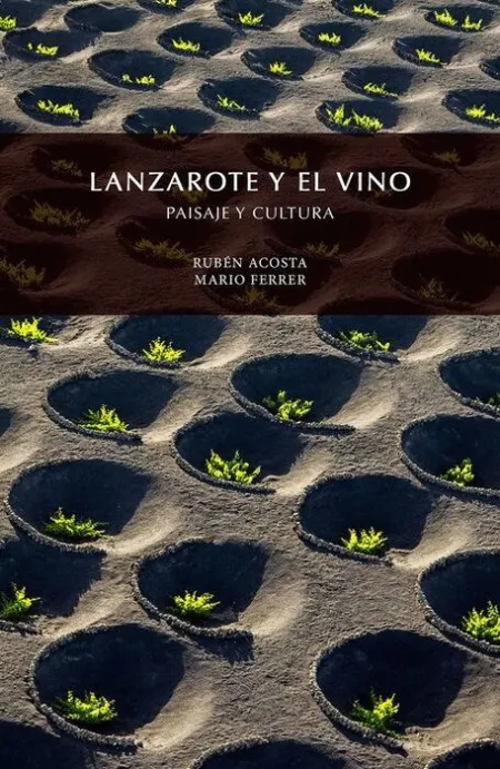 Lanzarote Und Der Wein. Landschaft Und Kultur