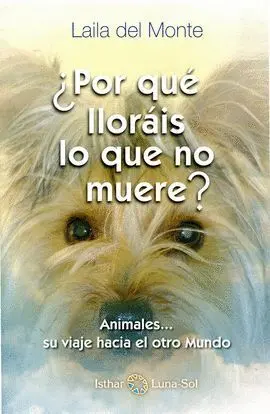 ¿ por que Llorais lo que no Muere ?