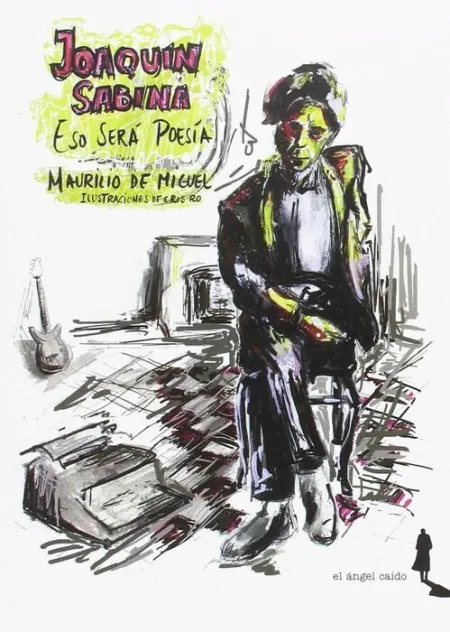 Joaquín Sabina. Eso Será Poesía