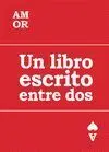 Amor: un Libro Escrito entre Dos