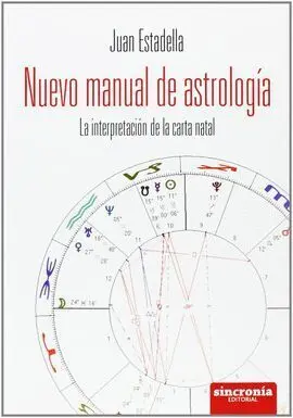 Nuevo Manual de Astrologia. La Interpretacion de la Carta Natal