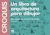 Croquis. Un Libro de Arquitectura para Dibujar