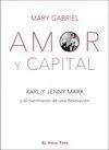 Amor y Capital. Karl y Jenny Marx y el Nacimiento de una Revolucion