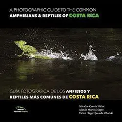 A Photographic Guide Of The Common Ammphibians & Reptiles Of Costa Roca / Guía F