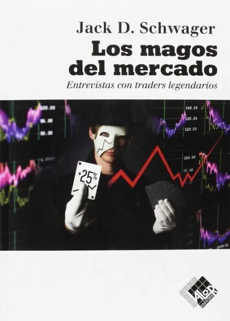 Los Magos del Mercado. Entrevistas con Traders Legendarios