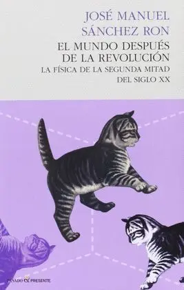 El Mundo Después de la Revolución. La Fisica de la Segunda Mitad del Siglo Xx