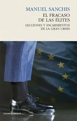 El Fracaso de las Élites. Lecciones y Escarmientos de la Gran Crisis