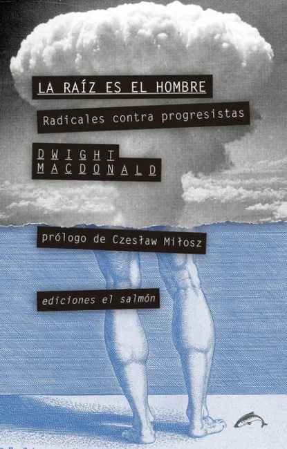La Raíz Es el Hombre. Radicales Contra Progresistas