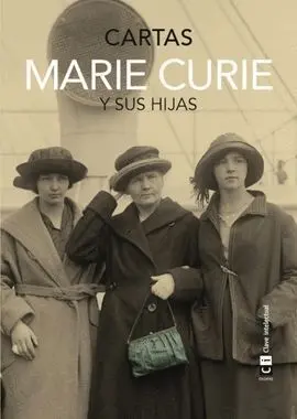Marie Curie. Cartas y Sus Hijas