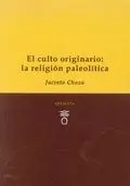 El Culto Originario: la Religión Paleolítica
