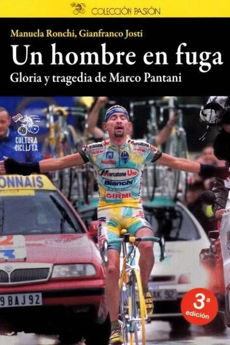 Un Hombre en Fuga. Gloria y Tragedia de Marco Pantani