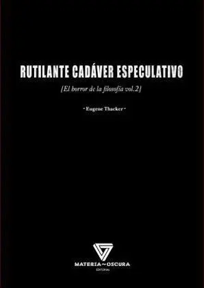 Rutilante Cadáver Especulativo (El Horror de la Filosofia Vol. 2)