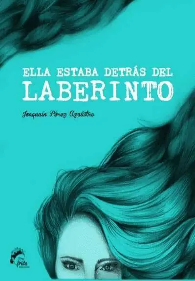 Ella Estaba Detrás del Laberinto